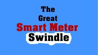 The Great Smart Meter Swindle [upl. by Ilario]