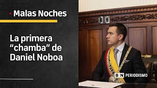 El primer día de Daniel Noboa en Carondelet  ¿Qué pasó con Abad  Malas Noches  BN Periodismo [upl. by Chapel]