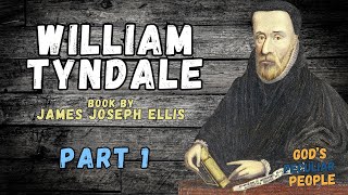 William Tyndale By James Joseph Ellis  Part 1 [upl. by Dlawso]