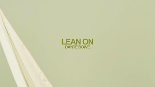 Dante Bowe  Lean On Official Lyric Video [upl. by Airreis]