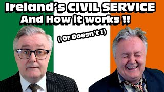 Irelands CIVIL SERVICE and HOW IT WORKS   Or Doesnt [upl. by Dorinda]