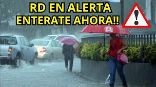 🚨🌧️ALERTA TEMPRANA TRES FENOMENOS ATMOSFERICOS INCIDIRAN CON LLUVIAS FUERTES EN RD METEOROLOGÍA HOY [upl. by Laurita]