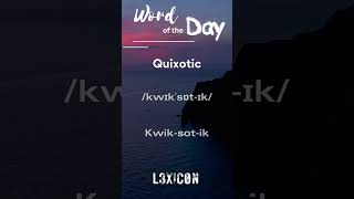 Learn One New American English Word a Day quotQuixoticquot Explained  LEXiCON [upl. by Abehsat]