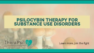 Psilocybin Therapy for Substance Use Disorder  TheraPsil Webinar [upl. by Rodmann]