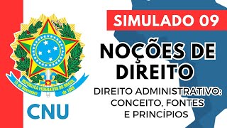 Simulado 09  Noções de Direito  Conceito fontes e princípios do Direito Administrativo  CNU [upl. by Aivataj29]