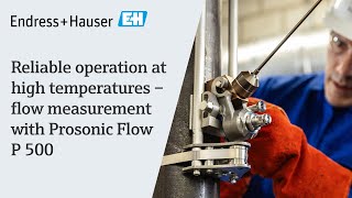 Reliable operation at high temperatures – Prosonic Flow P 500 for noninvasive flow measurement [upl. by Isidora]