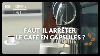 Fautil arrêter le café en capsules [upl. by Nyrhtak]