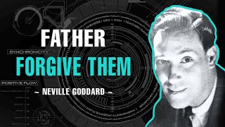 Father Forgive Them  Neville Goddard [upl. by Nidia]