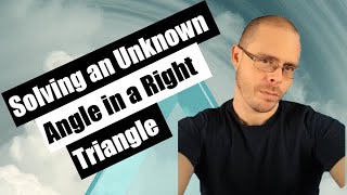 Solving an Unknown Angle in a Right Triangle [upl. by Ahsimit]