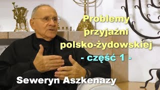 Problemy przyjaźni polskożydowskiej część 1  Seweryn Aszkenazy [upl. by Yaf119]