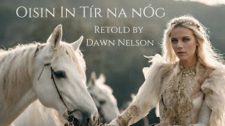 Oisin amp Tír na nÓg  Irish Legend from the Fianna Cycle [upl. by Gusella]