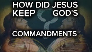 How did Jesus keep GODs commandmentsJesus Fulfilled The Law Of God [upl. by Faubion]