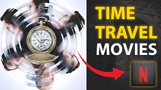 Top 10 MustWatch Time Travel Movies on Netflix 2024 [upl. by Neved689]