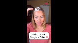 Skin Cancer Surgery QampA 💋 [upl. by Jessalin665]