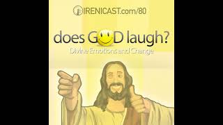 Does God Laugh Divine Emotions and Change  080 [upl. by Tristram278]