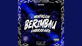 Montagem Berimbau Embrazante feat Mc Magrinho [upl. by Najed]