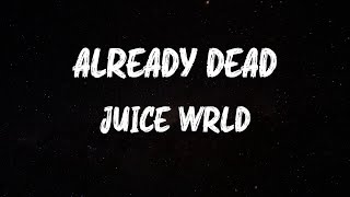 Juice WRLD  Already Dead Lyrics [upl. by Kenney]