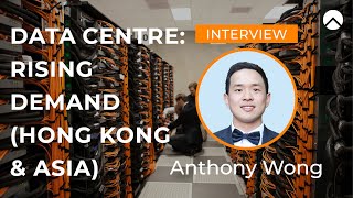 Data Centre The Rising Demand Hong Kong amp Asia with Anthony Wong [upl. by Anaeco]