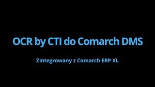 OCR do Comarch DMS zintegrowany z Comarch ERP XL [upl. by Ana]