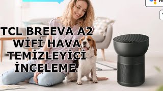 TCL BREEVA A2 WİFİ HAVA TEMİZLEYİCİ KUTU AÇILIŞI  ÜRÜN İNCELEME [upl. by Anaujal]