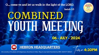 COMBINED YOUTH MEETING  06072024  HEBRON  HEADQUARTERS  HYDERABAD [upl. by Brittne]