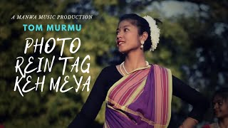 Photo Rein Tag Keh Meya  Tom Murmu  Official video© [upl. by Brotherson921]