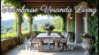 Farmhouse Veranda Garden and Patio Living  amp Strengthening Messages [upl. by Bakerman]