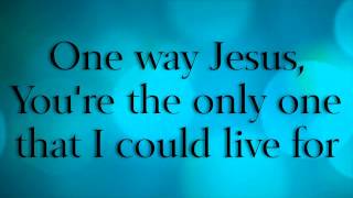 One Way  Hillsong Lyrics [upl. by Baillieu584]