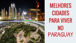 PARAGUAI MELHORES CIDADES PARA VIVER [upl. by Gilbertine]