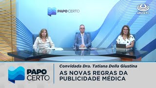 PAPO CERTO  11042024  Novas regras da publicidade médica [upl. by Larine]