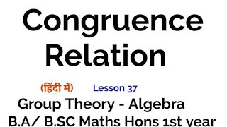 Congruence relation Equivalence Class  Properties  Group Theory  lesson 37 [upl. by Ybbor757]