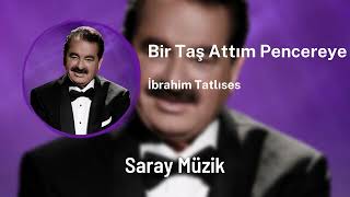 İbrahim Tatlıses  Bir Taş Attım Pencereye  Saray Müzik Remix [upl. by Vallery232]