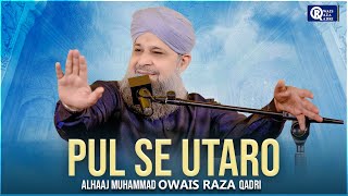 Owais Raza Qadri  Pul Se Utaro  Official Video [upl. by Attegroeg]