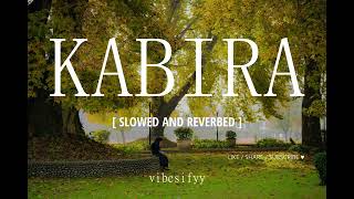 Kabira  Slowed and Reverbed  vibesifyy  YJHD lofimusic [upl. by Carey]