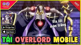 Lord of Nazarick  Review amp Cách Tải Fix Lỗi Màn Trắng Game Anime Isekai Overlord Mobile Cực Đỉnh [upl. by Forward]