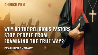 Christian Movie  Why Do the Religious Pastors Stop People From Examining the True Way Highlights [upl. by Heisser515]