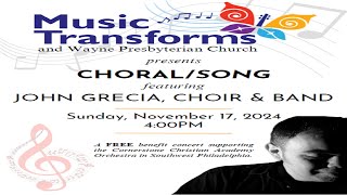 Music Transforms ChoralSong Featuring John Grecia Choir amp Band November 17th 2024 400 pm [upl. by Aneleve]