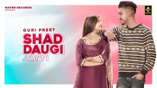 Shadd Daugi Jatti Full video Guri Preet  Mr Hans  Hayer Records  Latest Punjabi Song 2021 [upl. by Samara633]