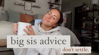 big sis advice don’t settle [upl. by Lachlan]