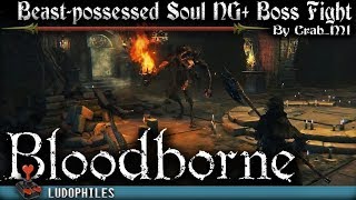 Bloodborne  Ailing Loran Chalice Dungeon Layer 1  Beastpossessed Soul Boss Fight NG [upl. by Fabrianna605]