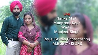 Live Nanka Mail Dj Ceremony Manpreet Kaur Weds Manjeet Singh Live  Royal Studio M 9592112073 [upl. by Enier]