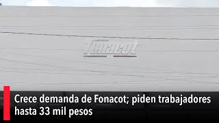 Crece demanda de Fonacot piden trabajadores hasta 33 mil pesos [upl. by Lynna]