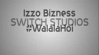 Izzo BiznessWalalaHoi Lyrics Video [upl. by Reinhold]