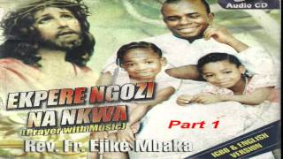 Ekpere Ngọzi na Nkwa Prayer With Music Part 1  Father Mbaka [upl. by Goren945]