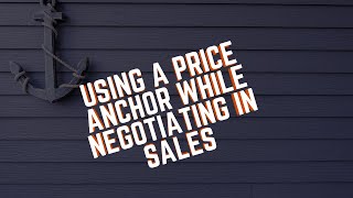 Using a Price Anchor While Negotiating In Sales [upl. by Hcone]