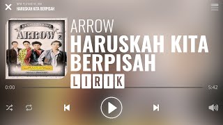 Arrow  Haruskah Kita Berpisah Lirik [upl. by Llevron]