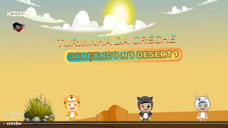 TURMINHA DA CRECHE DANÇANDO NO DESERTO [upl. by Gebhardt]