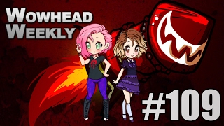 Wowhead Weekly 109 [upl. by Nagol614]