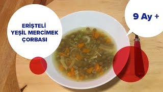 Erişteli Yeşil Mercimek Çorbası 9 Ay   İki Anne Bir Mutfak [upl. by Leitnahs]