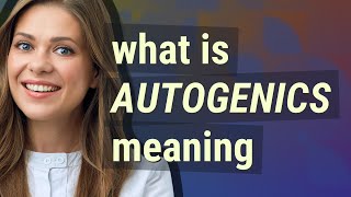 Autogenics  meaning of Autogenics [upl. by Davey]